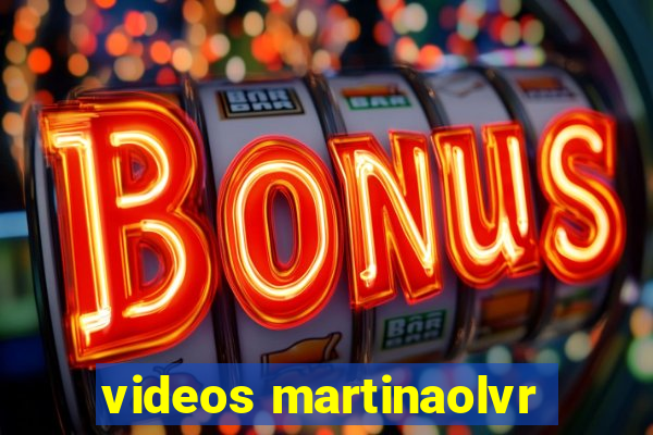 videos martinaolvr